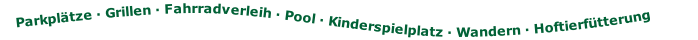 Parkplätze · Grillen · Fahrradverleih · Pool · Kinderspielplatz · Wandern · Hoftierfütterung